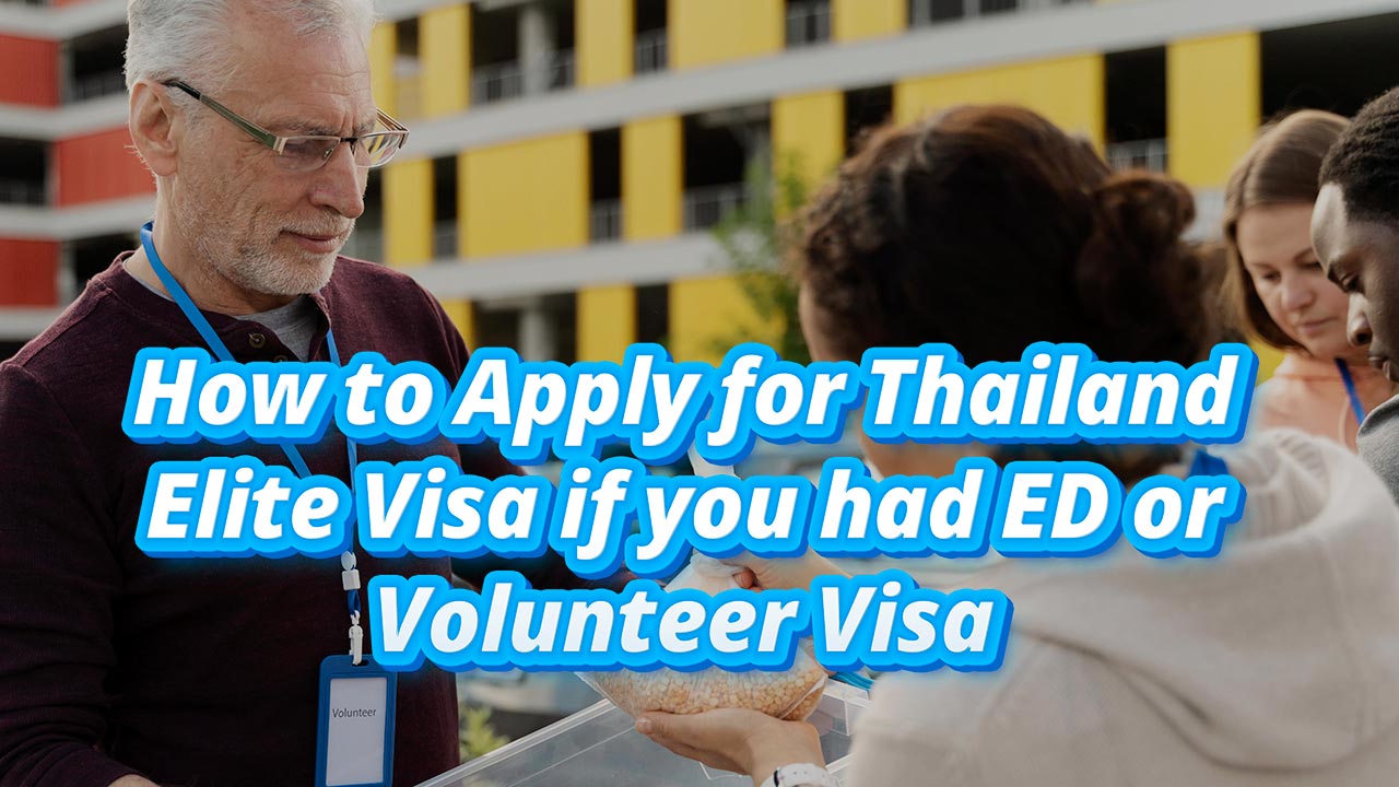 How to Apply for Thailand Elite Visa if you had ED or Volunteer Visa